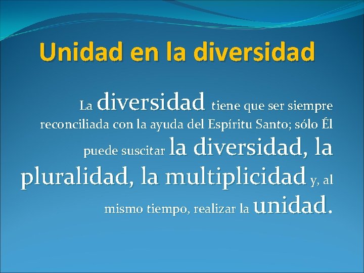 Unidad en la diversidad La tiene que ser siempre reconciliada con la ayuda del Unidad en la diversidad La tiene que ser siempre reconciliada con la ayuda del
