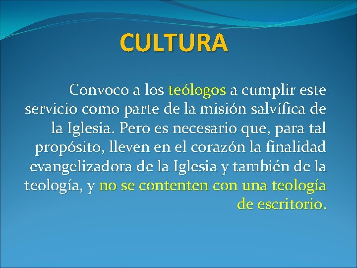 CULTURA Convoco a los teólogos a cumplir este servicio como parte de la misión CULTURA Convoco a los teólogos a cumplir este servicio como parte de la misión