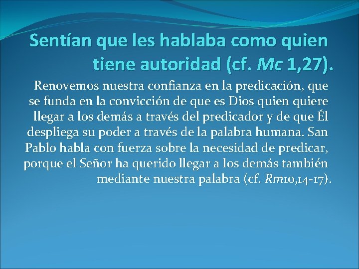 Sentían que les hablaba como quien tiene autoridad (cf. Mc 1, 27). Renovemos nuestra Sentían que les hablaba como quien tiene autoridad (cf. Mc 1, 27). Renovemos nuestra