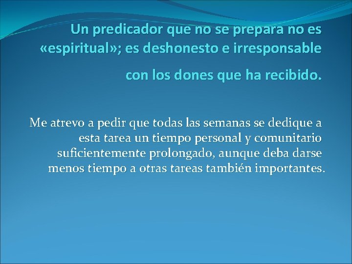 Un predicador que no se prepara no es «espiritual» ; es deshonesto e irresponsable Un predicador que no se prepara no es «espiritual» ; es deshonesto e irresponsable