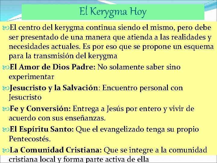 El Kerygma Hoy El centro del kerygma continua siendo el mismo, pero debe ser El Kerygma Hoy El centro del kerygma continua siendo el mismo, pero debe ser
