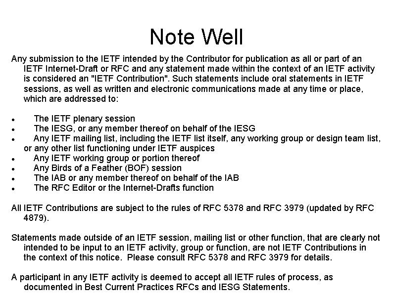 Note Well Any submission to the IETF intended by the Contributor for publication as