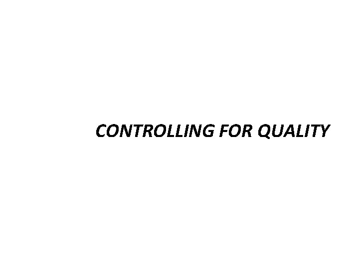 CONTROLLING FOR QUALITY 