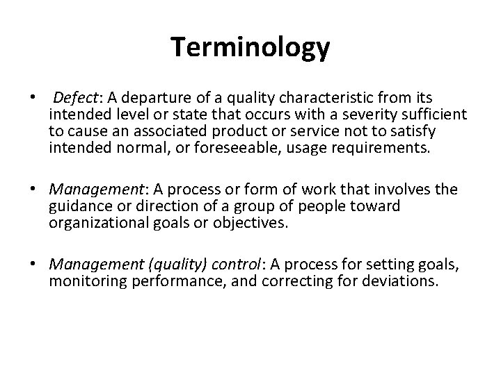 Terminology • Defect: A departure of a quality characteristic from its intended level or