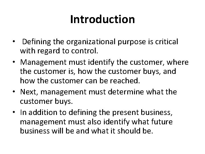 Introduction • Defining the organizational purpose is critical with regard to control. • Management