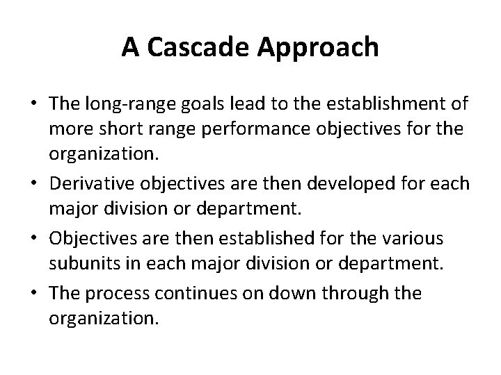 A Cascade Approach • The long-range goals lead to the establishment of more short