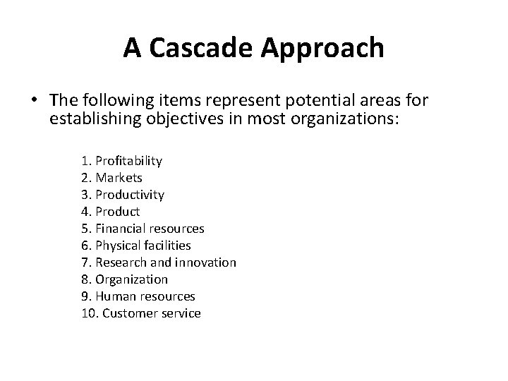 A Cascade Approach • The following items represent potential areas for establishing objectives in