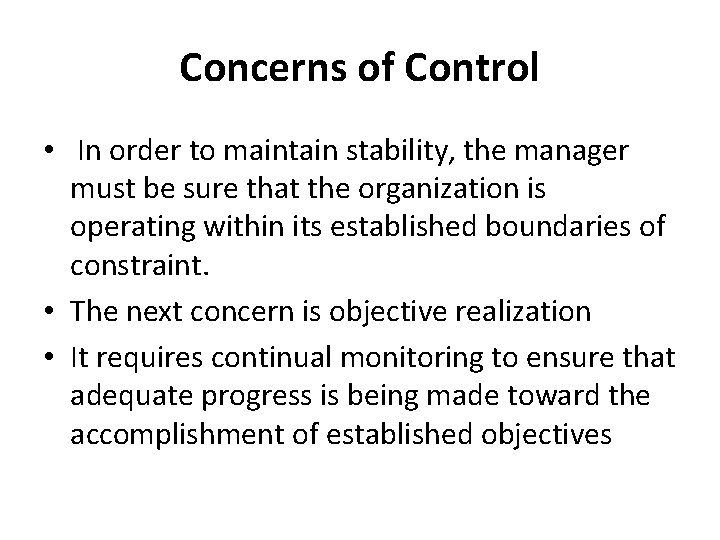 Concerns of Control • In order to maintain stability, the manager must be sure
