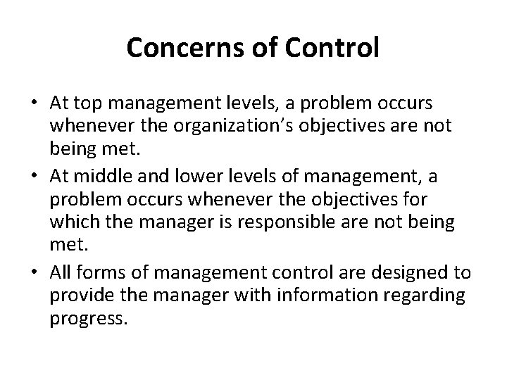 Concerns of Control • At top management levels, a problem occurs whenever the organization’s