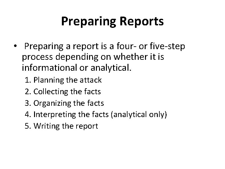 Preparing Reports • Preparing a report is a four- or five-step process depending on
