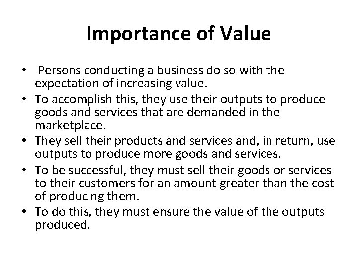 Importance of Value • Persons conducting a business do so with the expectation of