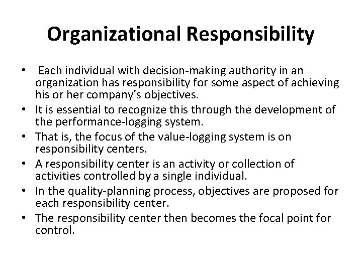 Organizational Responsibility • Each individual with decision-making authority in an organization has responsibility for