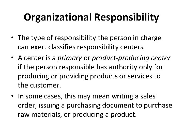 Organizational Responsibility • The type of responsibility the person in charge can exert classifies