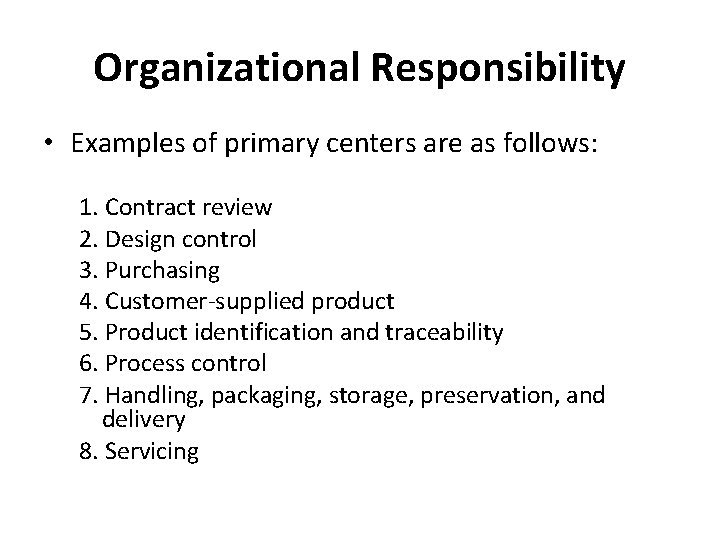 Organizational Responsibility • Examples of primary centers are as follows: 1. Contract review 2.