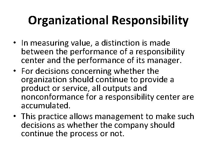 Organizational Responsibility • In measuring value, a distinction is made between the performance of