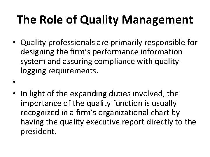 The Role of Quality Management • Quality professionals are primarily responsible for designing the