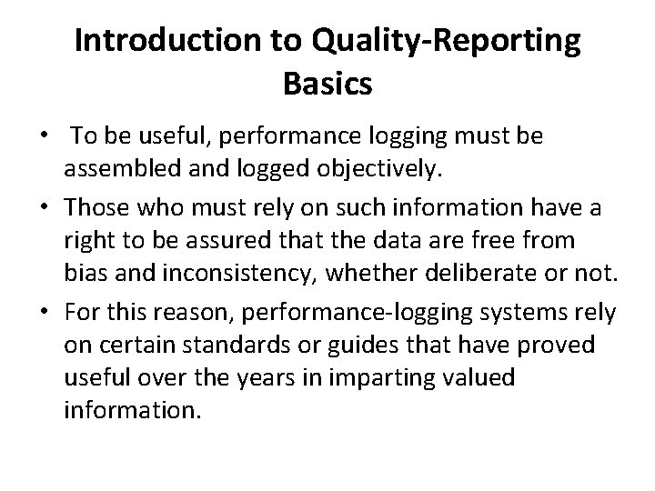 Introduction to Quality-Reporting Basics • To be useful, performance logging must be assembled and