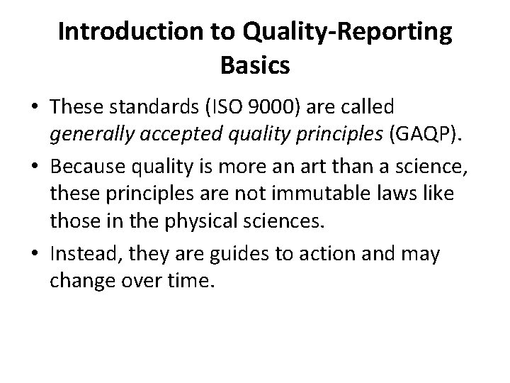 Introduction to Quality-Reporting Basics • These standards (ISO 9000) are called generally accepted quality