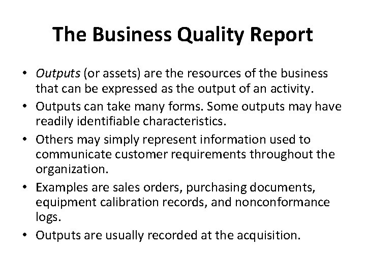The Business Quality Report • Outputs (or assets) are the resources of the business