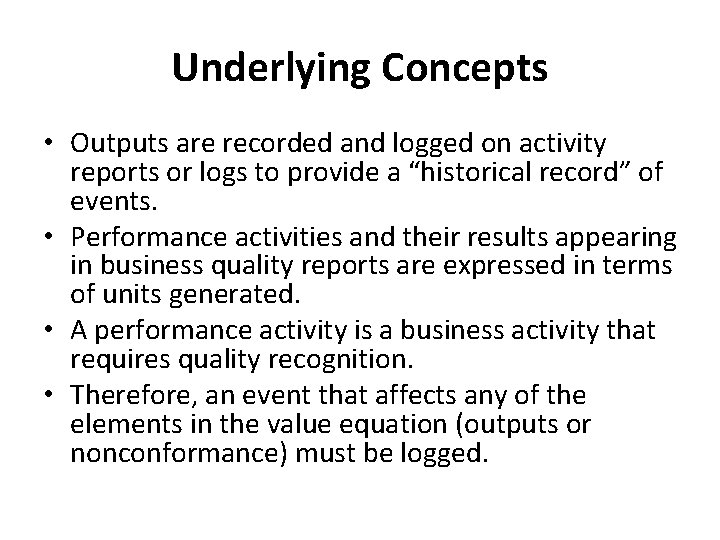 Underlying Concepts • Outputs are recorded and logged on activity reports or logs to