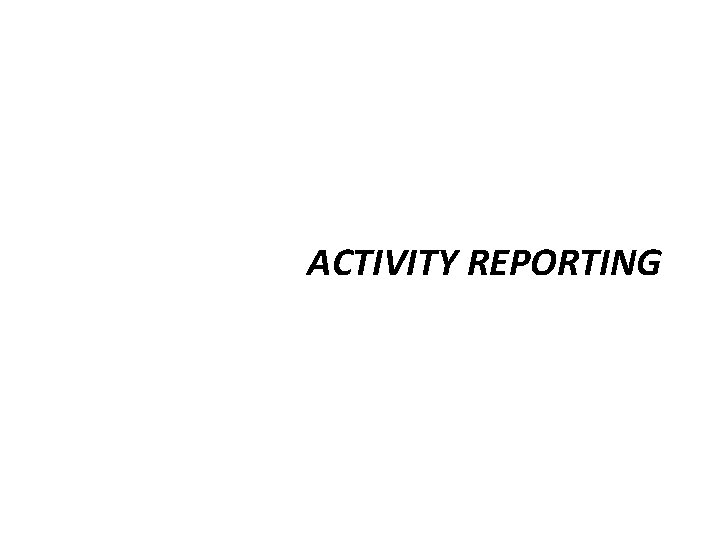 ACTIVITY REPORTING 