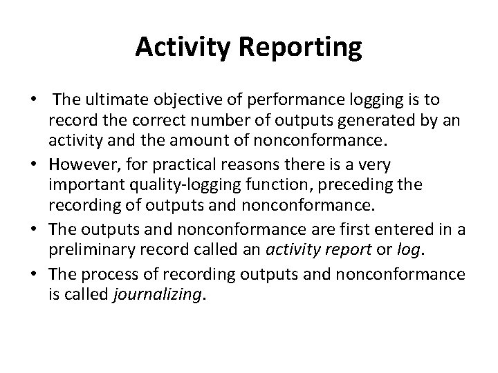 Activity Reporting • The ultimate objective of performance logging is to record the correct