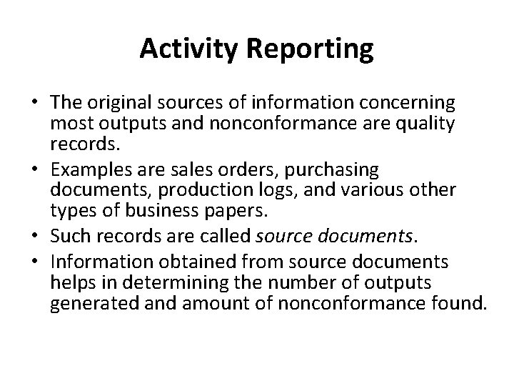 Activity Reporting • The original sources of information concerning most outputs and nonconformance are