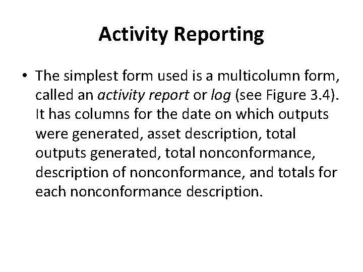 Activity Reporting • The simplest form used is a multicolumn form, called an activity