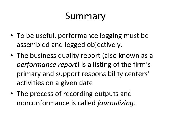 Summary • To be useful, performance logging must be assembled and logged objectively. •