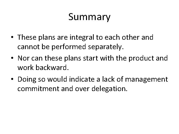 Summary • These plans are integral to each other and cannot be performed separately.