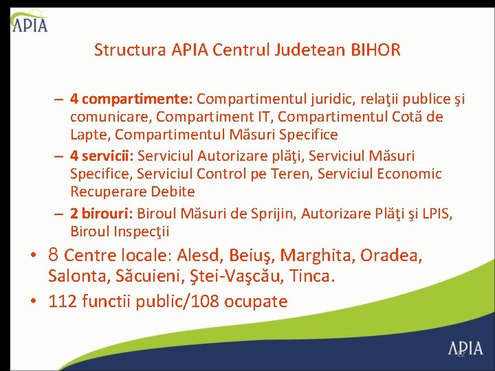 Structura APIA Centrul Judetean BIHOR – 4 compartimente: Compartimentul juridic, relaţii publice şi comunicare,