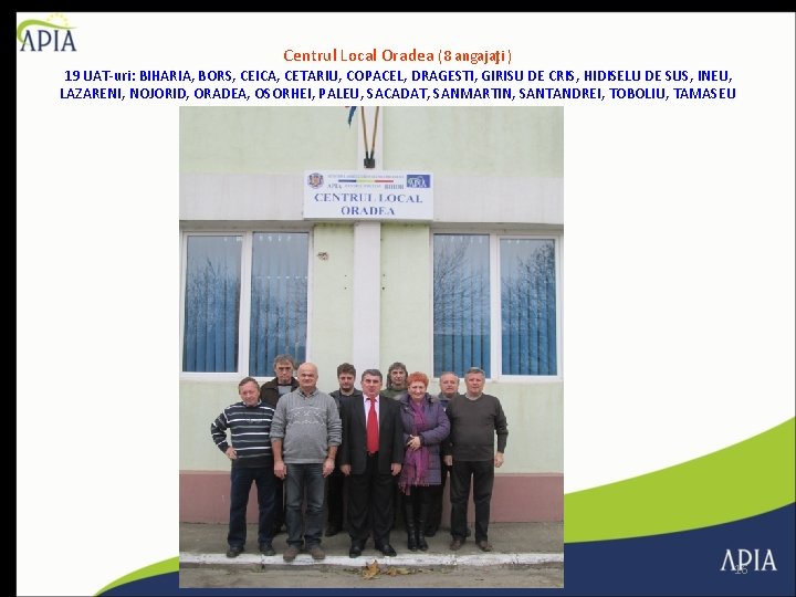 Centrul Local Oradea (8 angajaţi ) 19 UAT-uri: BIHARIA, BORS, CEICA, CETARIU, COPACEL, DRAGESTI,