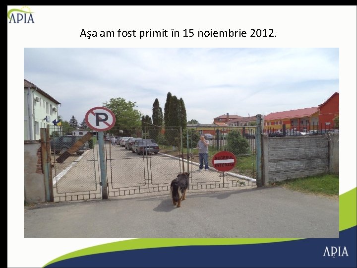 Aşa am fost primit în 15 noiembrie 2012. 2 