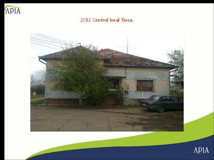 2012 Centrul local Tinca. 20 