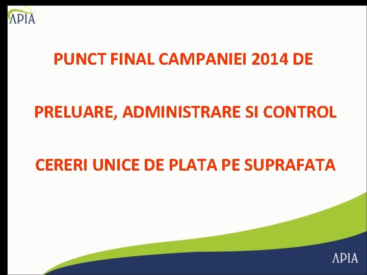 PUNCT FINAL CAMPANIEI 2014 DE PRELUARE, ADMINISTRARE SI CONTROL CERERI UNICE DE PLATA PE