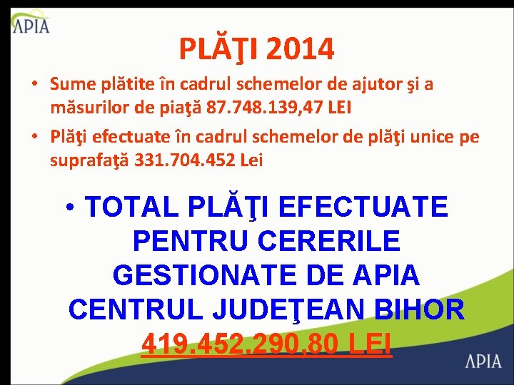 PLĂŢI 2014 • Sume plătite în cadrul schemelor de ajutor şi a măsurilor de