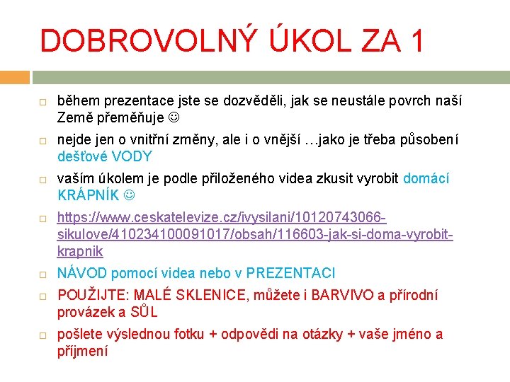 DOBROVOLNÝ ÚKOL ZA 1 během prezentace jste se dozvěděli, jak se neustále povrch naší