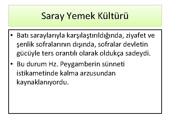 Saray Yemek Kültürü • Batı saraylarıyla karşılaştırıldığında, ziyafet ve şenlik sofralarının dışında, sofralar devletin