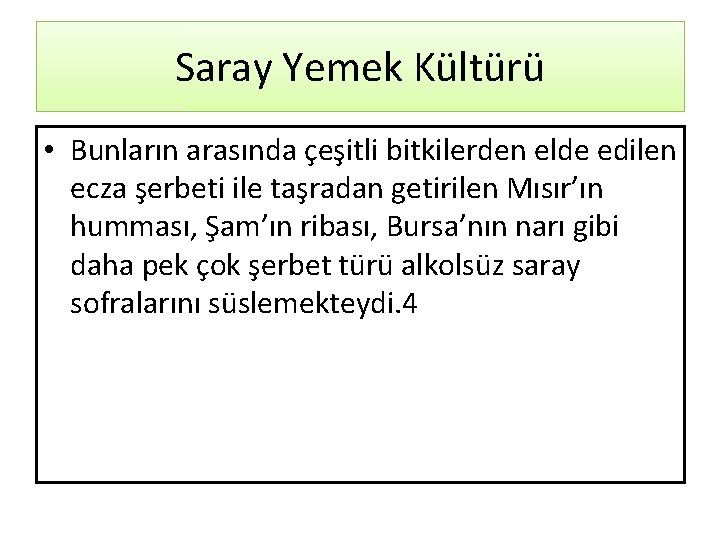 Saray Yemek Kültürü • Bunların arasında çeşitli bitkilerden elde edilen ecza şerbeti ile taşradan