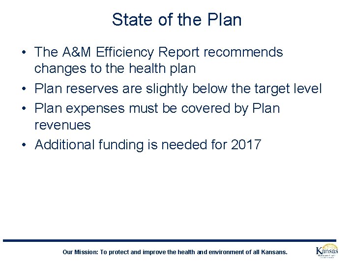 State of the Plan • The A&M Efficiency Report recommends changes to the health