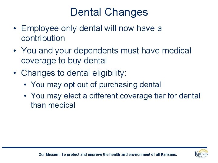 Dental Changes • Employee only dental will now have a contribution • You and