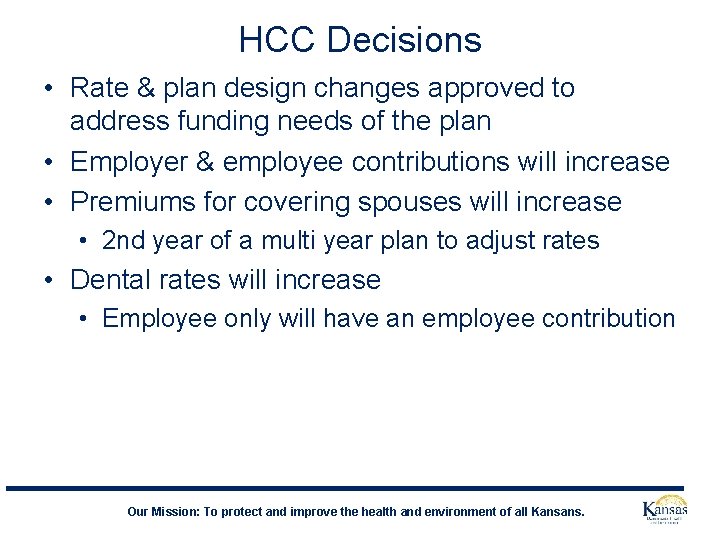 HCC Decisions • Rate & plan design changes approved to address funding needs of