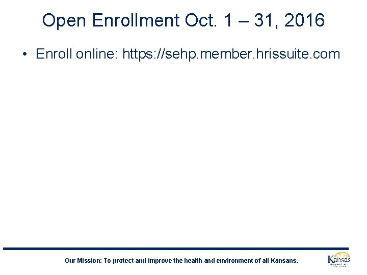 Open Enrollment Oct. 1 – 31, 2016 • Enroll online: https: //sehp. member. hrissuite.
