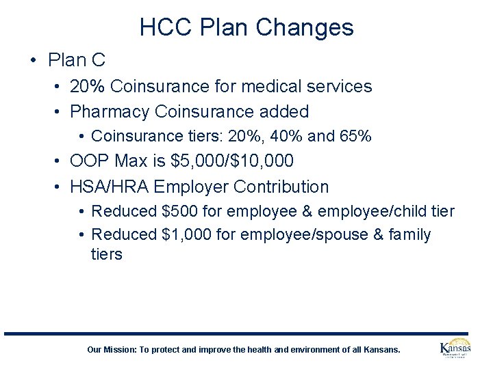 HCC Plan Changes • Plan C • 20% Coinsurance for medical services • Pharmacy