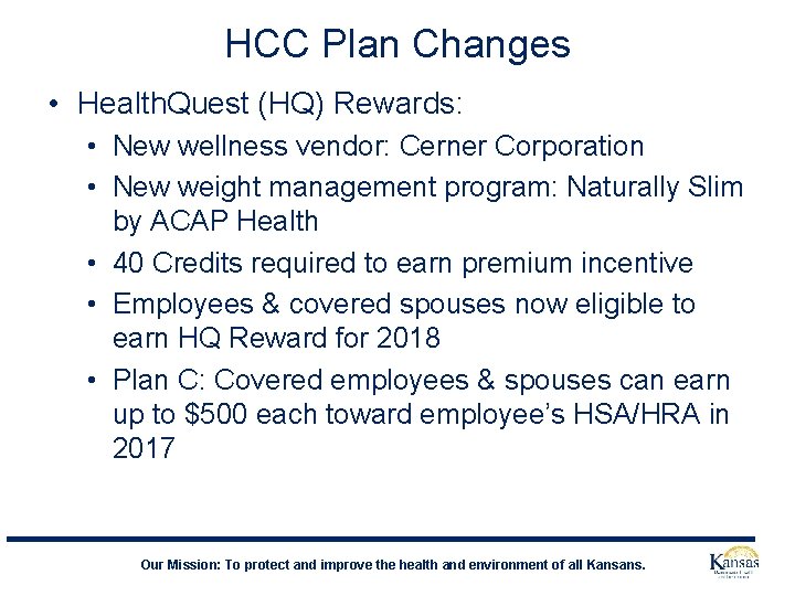 HCC Plan Changes • Health. Quest (HQ) Rewards: • New wellness vendor: Cerner Corporation