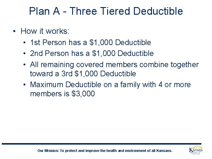 Plan A - Three Tiered Deductible • How it works: • 1 st Person