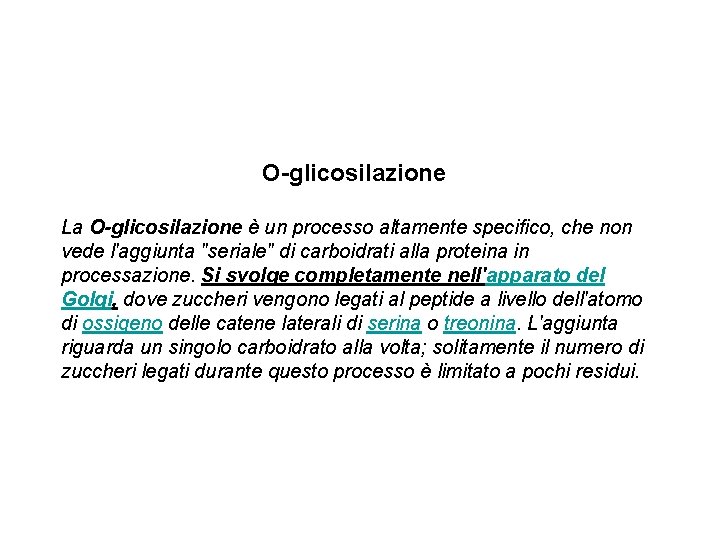 O-glicosilazione La O-glicosilazione è un processo altamente specifico, che non vede l'aggiunta "seriale" di