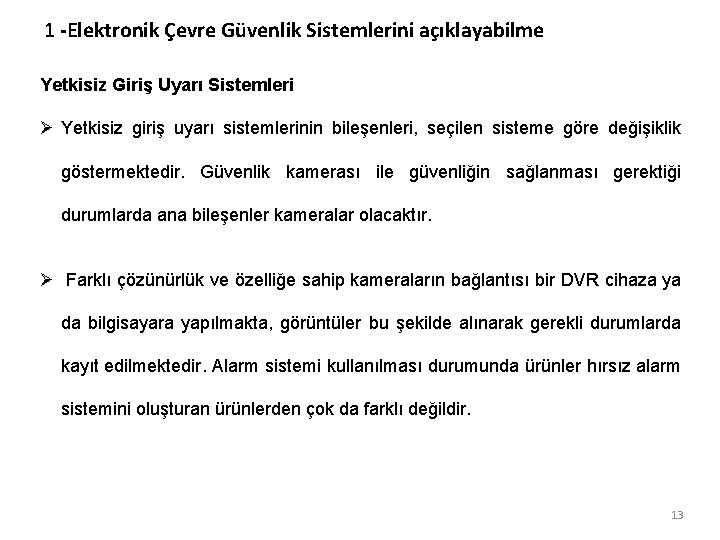 1 -Elektronik Çevre Güvenlik Sistemlerini açıklayabilme Yetkisiz Giriş Uyarı Sistemleri Ø Yetkisiz giriş uyarı