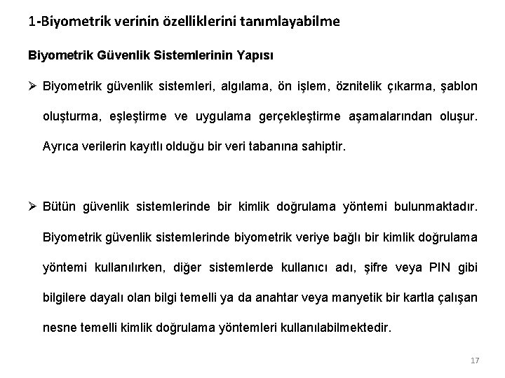 1 -Biyometrik verinin özelliklerini tanımlayabilme Biyometrik Güvenlik Sistemlerinin Yapısı Ø Biyometrik güvenlik sistemleri, algılama,