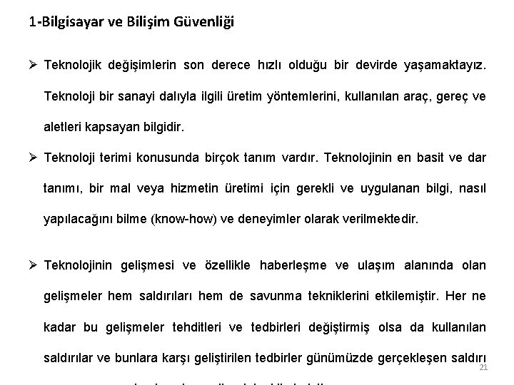 1 -Bilgisayar ve Bilişim Güvenliği Ø Teknolojik değişimlerin son derece hızlı olduğu bir devirde